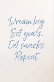 Dream Big, Snack Often: Funny Inspirational Quote for Daily Motivation