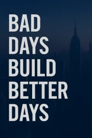 Overcoming: Bad Days Build Better Days – Motivation and Perseverance