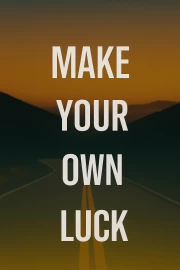 Sunset Over The Road: Create Your Own Luck