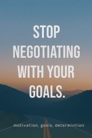 Stop Negotiating: Motivation and Determination to Achieve Your Goals