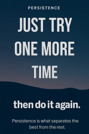 Persistence: Just try again and repeat.
