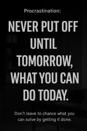 Procrastination: Act Today, Don't Put It Off Until Tomorrow!