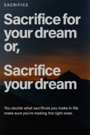 The Choice is Yours: Sacrifice for a Dream or Sacrifice a Dream – Motivation and Discipline