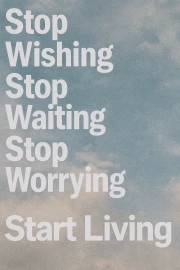 Breathe Life: Start Living, Stop Waiting and Worrying